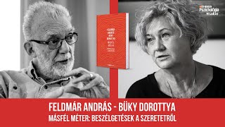 Másfél méter  Beszélgetések a szeretetről  Feldmár András és Büky Dorottya [upl. by Keverian]