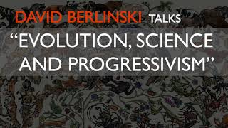 David Berlinski on the link between Evolution Science and Progressivism [upl. by Gerstein]