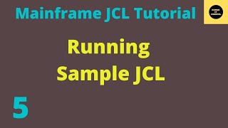 Running Sample JCL  Mainframe JCL Tutorial  Part 5 [upl. by Sherry]