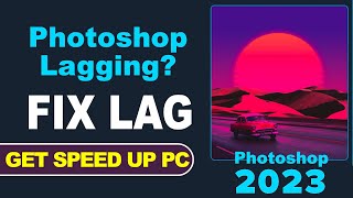 How to Speed Up Photoshop2023  Photoshop lag fix  Photoshop 2023 slow chal raha haiPhotoshop slow [upl. by Warren]