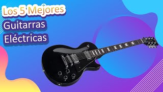 Los 5 Mejores Guitarras Eléctricas 2022 [upl. by Barra]