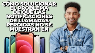 Cómo solucionar el problema de que las notificaciones de llamadas perdidas no se muestran en iPhone [upl. by Aissatsan]