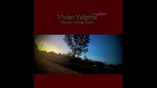 Vivian Vulpine  sadfem  Slowly Fading Stars [upl. by Anyer]