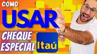 Como USAR CHEQUE ESPECIAL ITAÚ [upl. by Inaliel474]