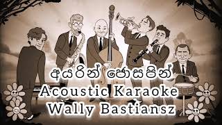 Ayarin Josapin Viyole Karaoke Acoustic Version  අයරින් ජොසපින් වියෝලේ කැරෝකේ  Wally Bastiansz [upl. by Bard]