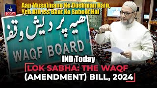 Asaduddin Owaisi Speech on Waqf Board Amendment Bill 2024 in Lok Sabha  IND Today [upl. by Avery]