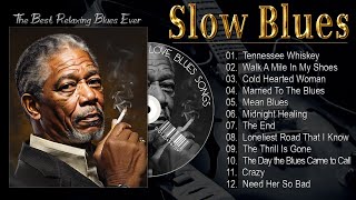 Top 100 Greatest Slow Blues Songs Of All Time 🎵 Best Slow Blues Songs Ever  Tennessee Whiskey [upl. by Mallin76]