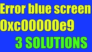 How to fix BLUE SCREEN Error 0xc00000e9 in Windows 1087 I 3 SOLUTIONS 2023 [upl. by Ingeborg]