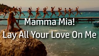 Mamma Mia  Lay All Your Love On Me [upl. by Rehpretsirhc629]