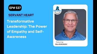 Transformative Leadership The Power of Empathy and SelfAwareness Bill Dickinson [upl. by Balfore28]