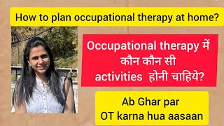 How to plan occupational therapy at homeoccupational therapy में कौन कौन सी activities होनी चाहिये [upl. by Adnorat]