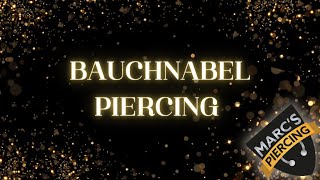 Ihr 1 BAUCHNABELPIERCING  💉Marc’sPiercingTV [upl. by Oznohpla763]