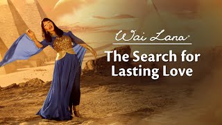 The Search for Lasting Love  Wai Lana [upl. by Hanikas]