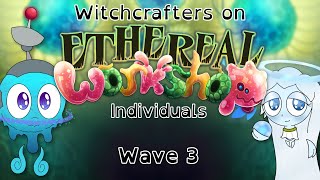 Arcanian WhatIfs  Witchcrafters on Ethereal Workshop  Individuals Batch 3 [upl. by Yevi]