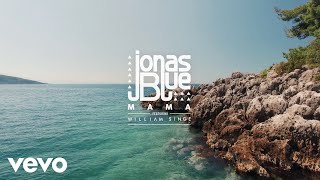 Jonas Blue  Mama ft William Singe [upl. by Adamsun314]