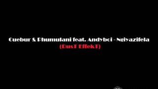 Cuebur amp Phumulani feat Andyboi  Ngiyazifela Dust EffekT [upl. by Aelgna]