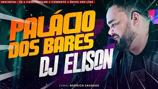 DJ ELISON NEW AGE AO VIVO NO PALÁCIO DOS BARES [upl. by Afrikah]