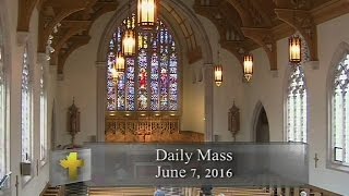 Daily Mass Tuesday 7 June 2016 [upl. by Froemming606]