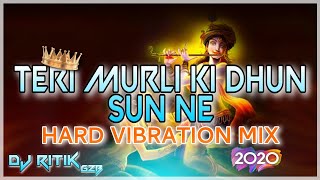 TERI MURLI KI DHUN SUN NE M BARSANE SE AYI HU  VIBRATION MIX  NEW DJ SONG 2020  DJ RITIK GZB [upl. by Ellened]