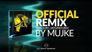 NAYK X MM  NEPOZNATI BROJ MUJKE OFFICIAL REMIX 2020 [upl. by Wren187]