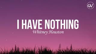 Whitney Houston  I Have Nothing Lyrics [upl. by Fortunato708]