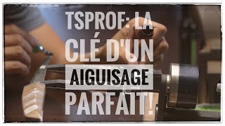 TSPROF La clé dun aiguisage parfait 🔑 [upl. by Eda]