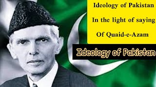 Ideology of Pakistan in the light of the sayings of the QuaideAzam  Ideology  CSSPMS and LAW [upl. by Atsiuqal]