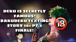 DEKU IS SECRETLY FAMOUS  Bakudeku texting story FINALE 18 🔞 [upl. by Deirdre]