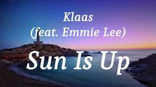 Klaas feat Emmie Lee  Sun Is Up lyrics [upl. by Ettenaej]