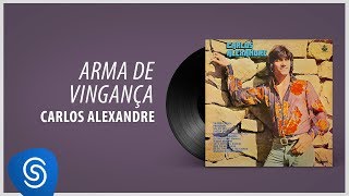 Carlos Alexandre  Arma De Vingança Álbum Completo 1978 [upl. by Romeu]