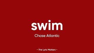 Swim  Chase Atlantic Lyrics [upl. by Ursa176]