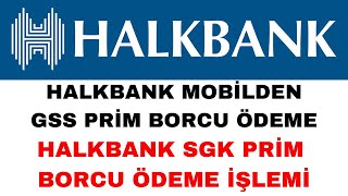 Halkbank GSS Prim Borcu Ödeme  Halkbank SGK Prim Borcu Ödeme [upl. by Allehs]