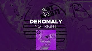 DeNomaly  Not Right [upl. by Eelirem]