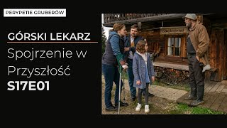 Górski Lekarz S17E01 Spojrzenie w Przyszłość [upl. by Ymmik]