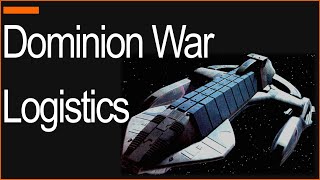 The Logistics Of The Dominion War [upl. by Noxid]