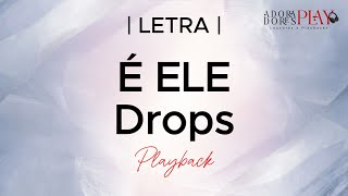 É ELE  Drops  Playback Legendado [upl. by Kleper371]