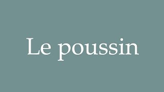 How to Pronounce Le poussin The chick Correctly in French [upl. by Thaddus993]