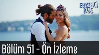 Erkenci Kuş 51 Bölüm Final  Ön İzleme [upl. by Prochoras]