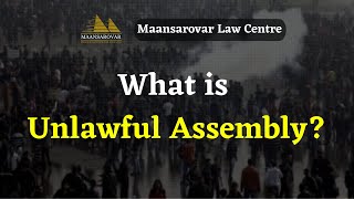 What is Unlawful Assembly  Maansarovar Law Centre [upl. by Inaboy]