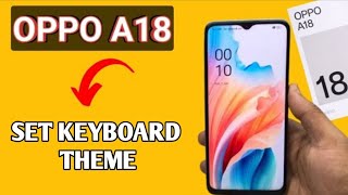 How to set keyboard theme in OPPO A18 Oppo a18 change keyboard themes themes settings [upl. by Teerprah]