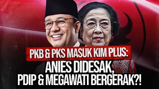 PKB amp PKS MASUK KIM PLUS ANIES DIDESAK PDIP amp MEGAWATI BERGERAK [upl. by Nylyahs]