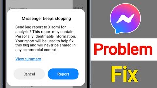 Fix Messenger Keeps Stopping Send Bug report to Mi for analysis  Messenger Keeps Crashing Problem [upl. by Earal]