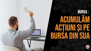 Acumulam actiuni si pe bursa din SUA [upl. by Jairia]