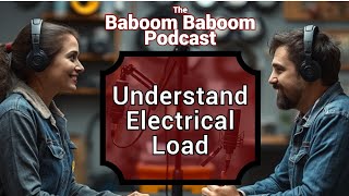 Understanding Electrical Load  How to Prevent Overloading Circuits  Baboom Baboom Podcast [upl. by Eigroeg]