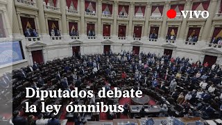 EN VIVO  Debate de la ley ómnibus en el Congreso se discute artículo por artículo [upl. by Epolenep]