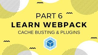 Learn Webpack Pt 6 Cache Busting and Plugins [upl. by Vergne]