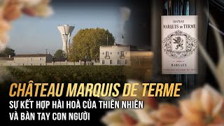 Château Marquis de Terme  Sự Kết Hợp Hài Hoà Của Thiên Nhiên Và Bàn Tay Con Người [upl. by Assilrac334]