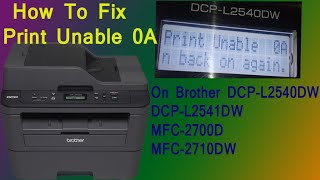 How to fix Unable to print 0A Error on Brother DCPL2540DW Brother L2541 DW printer [upl. by Vevina434]