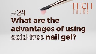 TECH TALK  What are the advantages of using acidfree nail gel [upl. by Frederick]