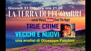 True Crime Vecchi e Nuovi  La Terra Delle Ombre con G Folchini  Over The Night [upl. by Llebana]